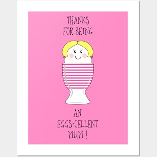 Thanks For Being An Eggs-cellent Mum Posters and Art